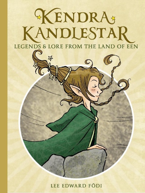 Kendra Kandlestar: Legends & Lore from the Land of Een - Lee Edward Födi