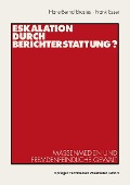 Cover-Bild zum Titel 'Eskalation durch Berichterstattung?' von 'Hans-Bernd Brosius, Frank Esser'