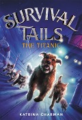 The Survival Tails: The Titanic - Katrina Charman