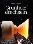Cover-Bild zum Titel 'Grünholz drechseln' von 'Michael O'Donnell'