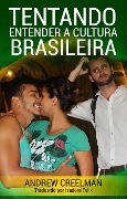 Cover-Bild zum Titel 'Tentando Entender a Cultura Brasileira' von 'Andrew Creelman'
