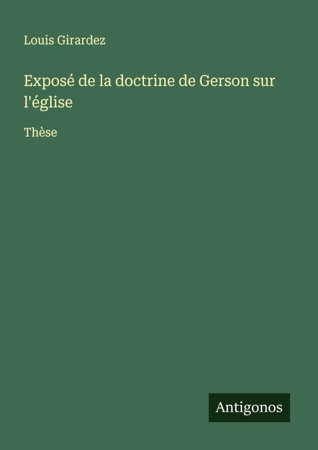 Exposé de la doctrine de Gerson sur l'église - Louis Girardez