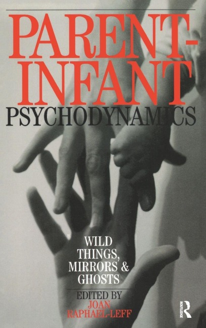 Parent-Infant Psychodynamics - Joan Raphael-Leff