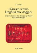 Cover-Bild zum Titel '«Questo strano lunghissimo viaggio». Cristina Campo tra dialogo epistolare e bellezza liturgica' von 'Clara Leri'