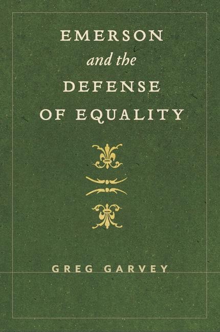 Emerson and the Defense of Equality - Greg Garvey