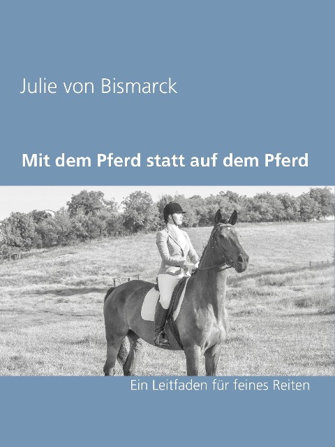 Mit dem Pferd statt auf dem Pferd - Julie von Bismarck