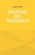 Cover-Bild zum Titel 'Erkenne die Wahrheit' von 'Johann Nickel'