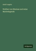 Cover-Bild zum Titel 'Walther von Rheinau und seine Marienlegende' von 'Adolf Voegtlin'