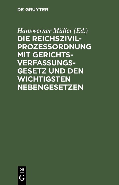 Die Reichszivilprozeßordnung mit Gerichtsverfassungsgesetz und den wichtigsten Nebengesetzen - 
