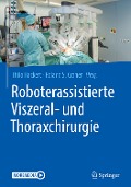 Roboterassistierte Viszeral- und Thoraxchirurgie - 