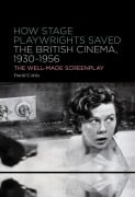 How Stage Playwrights Saved the British Cinema, 1930-1956 - David Cottis