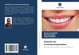 Cover-Bild zum Titel 'Ästhetik bei Frontzahnimplantaten' von 'Rahul Vashishth, Sharad Gupta, Sumit Makkar'