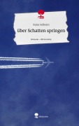 Cover-Bild zum Titel 'über Schatten springen. Life is a Story - story.one' von 'Kaira Solheim'