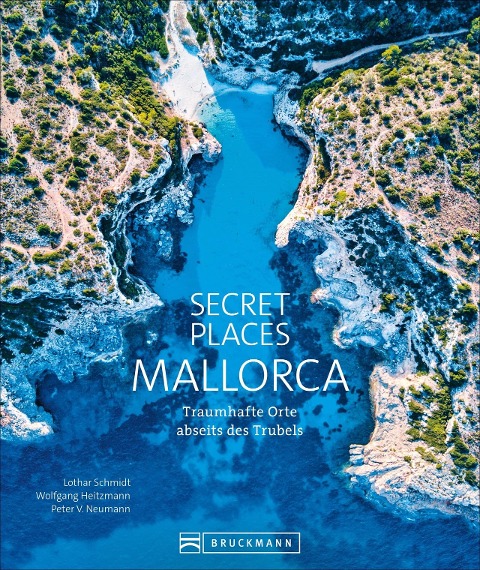 Secret Places Mallorca - Lothar Schmidt, Peter V. Neumann, Wolfgang Heitzmann