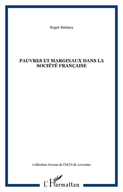 PAUVRES ET MARGINAUX DANS LA SOCIÉTÉ FRANÇAISE - Bertaux