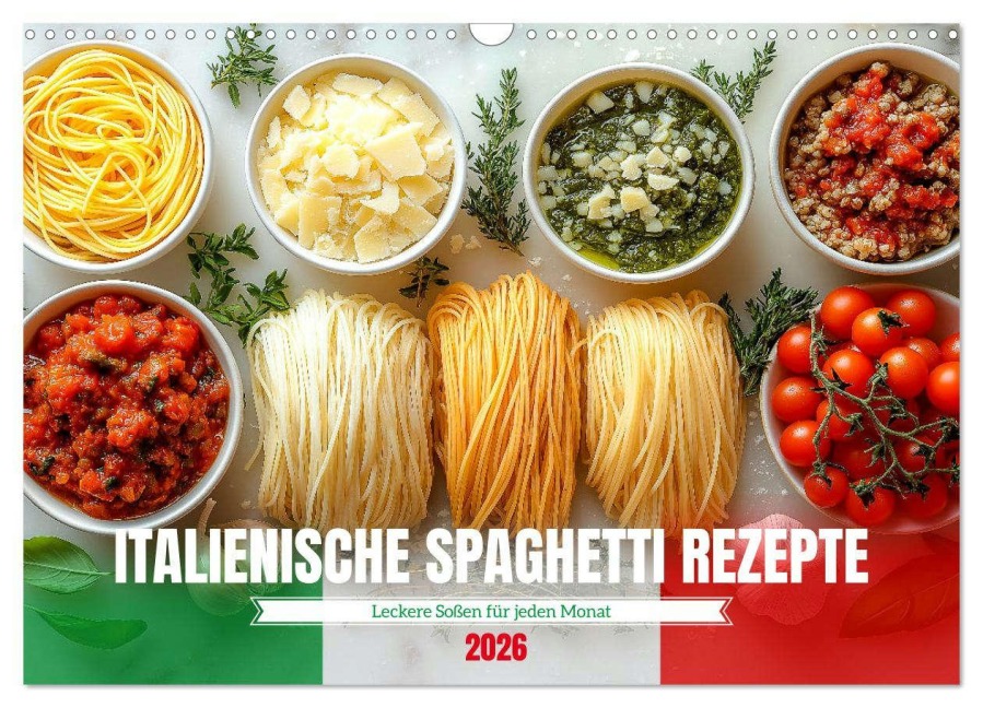 Italienische Spaghetti Rezepte - Leckere Soßen für jeden Monat (Wandkalender 2026 DIN A3 quer), CALVENDO Monatskalender - Mb Fotografie