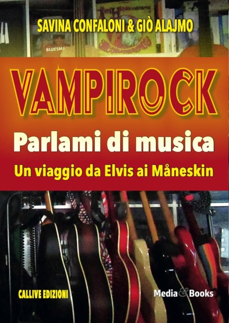 Vampirock. Parlami di musica. Un viaggio da Elvis ai Måneskin - Savina Confaloni, Giò Alajmo