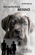 Cover-Bild zum Titel 'Der sanfte Riese Benno - Familienroman um eine Deutsche Dogge nach einer wahren Geschichte' von 'Anita Nauen'