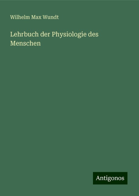 Lehrbuch der Physiologie des Menschen - Wilhelm Max Wundt