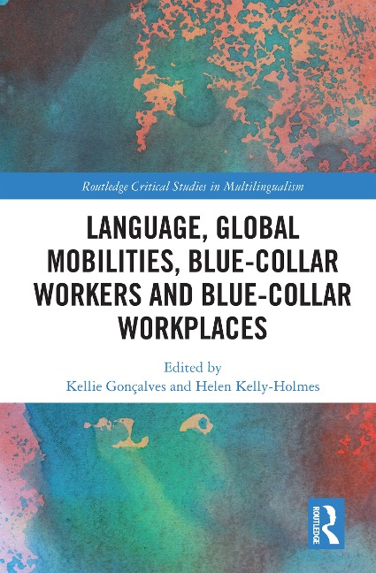 Language, Global Mobilities, Blue-Collar Workers and Blue-collar Workplaces - 