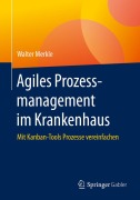 Cover-Bild zum Titel 'Agiles Prozessmanagement im Krankenhaus' von 'Walter Merkle'