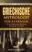 Cover-Bild zum Titel 'Griechische Mythologie für Anfänger: 17 Griechische Mythen Kompakt Erzählt' von 'Moritz Gellbrandt'