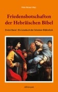 Cover-Bild zum Titel 'Friedensbotschaften der Hebräischen Bibel - Erster Band' von ''