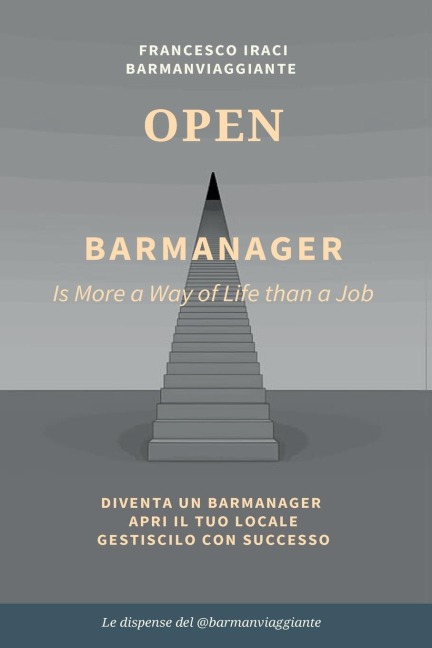 BAR MANAGER - OPEN. La dispensa del @barmanviaggiante - Francesco Iraci