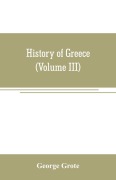 Cover-Bild zum Titel 'History of Greece (Volume III)' von 'George Grote'