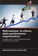 Cover-Bild zum Titel 'Motivazione: la chiave della performance organizzativa' von 'Bassenian Bonaventure Da'
