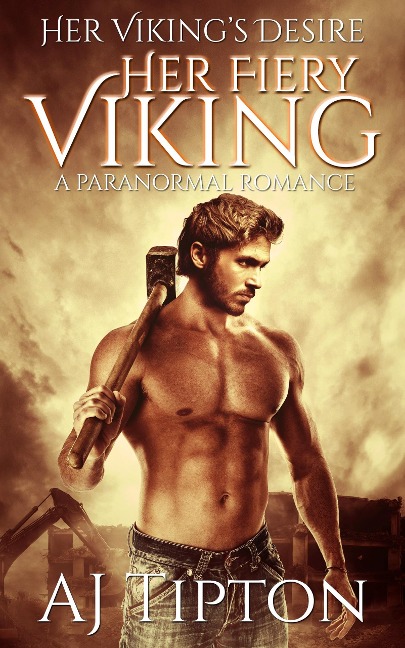Her Fiery Viking: A Paranormal Romance (Her Viking's Desire, #1) - Aj Tipton