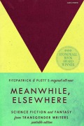 Cover-Bild zum Titel 'Meanwhile, Elsewhere' von 'Ryka Aoki, Sadie Avery, Jeanne Thornton, Imogen Binnie, Cooper Lee Bombardier'