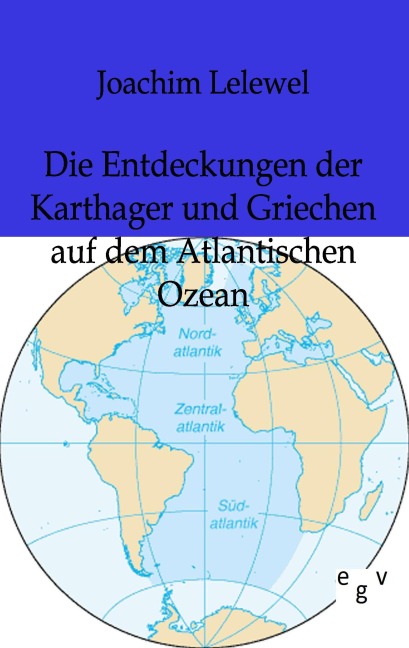 Die Entdeckungen der Karthager und Griechen auf dem Atlantischen Ozean - Joachim Lelewel