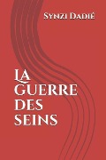 Cover-Bild zum Titel 'La Guerre des seins' von 'Synzi Dadié'