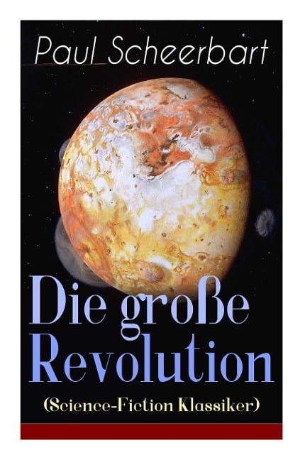 Die große Revolution (Science-Fiction Klassiker) - Paul Scheerbart