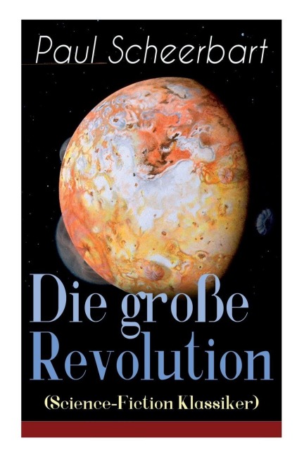Die große Revolution (Science-Fiction Klassiker) - Paul Scheerbart