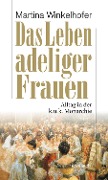 Cover-Bild zum Titel 'Das Leben adeliger Frauen' von 'Martina Winkelhofer'