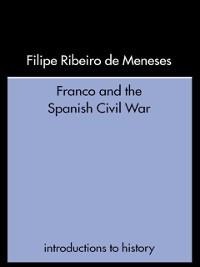 Franco and the Spanish Civil War - Filipe Ribeiro De Meneses
