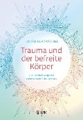 Cover-Bild zum Titel 'Trauma und der befreite Körper' von 'Judith Blackstone'