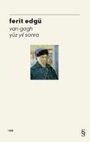 Van Gogh Yüz Yil Sonra - Ferit Edgü