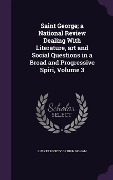 Cover-Bild zum Titel 'Saint George; a National Review Dealing With Literature, art and Social Questions in a Broad and Progressive Spiri, Volume 3' von ''