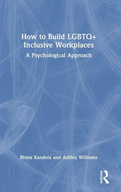 How to Build LGBTQ+ Inclusive Workplaces - Binna Kandola, Ashley Williams