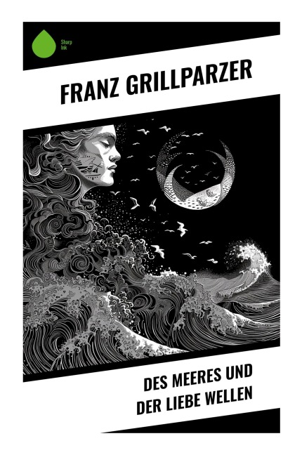 Des Meeres und der Liebe Wellen - Franz Grillparzer