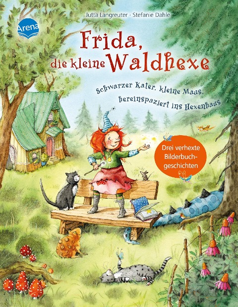 Frida, die kleine Waldhexe. Schwarzer Kater, kleine Maus, hereinspaziert ins Hexenhaus! Drei verhexte Bilderbuchgeschichten - Jutta Langreuter