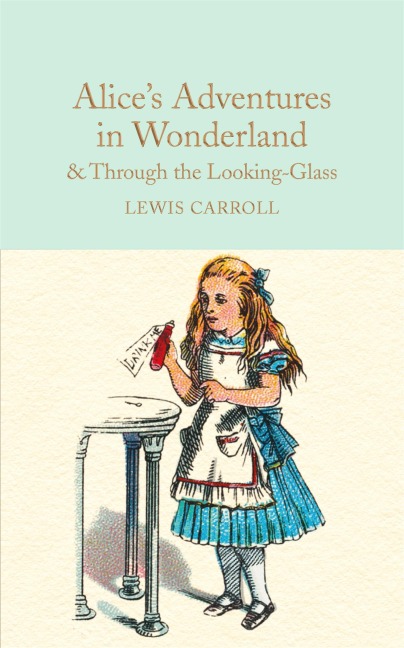 Alice's Adventures in Wonderland & Through the Looking-Glass - Lewis Carroll