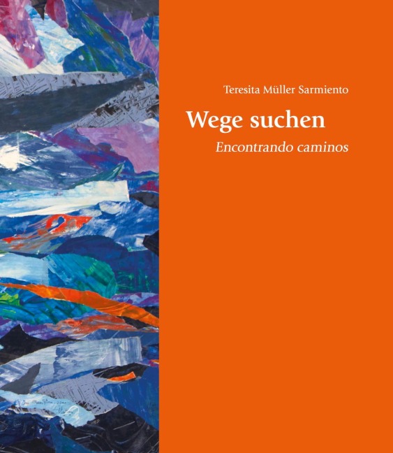 Wege suchen - Teresita Müller-Sarmiento