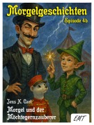 Cover-Bild zum Titel 'Morgel und der Möchtegernzauberer' von 'Jens K. Carl'