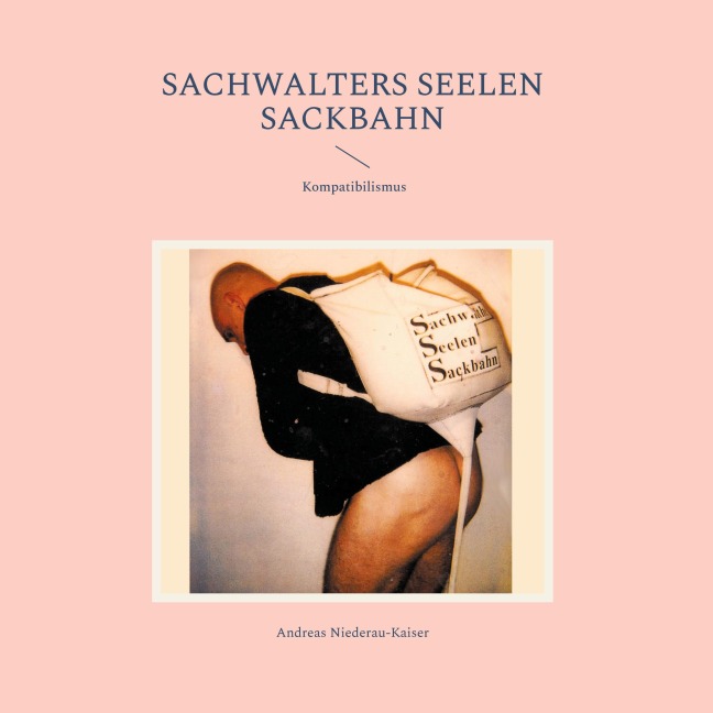 Sachwalters Seelen Sackbahn - Andreas Niederau-Kaiser