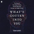 What's Gotten Into You: The Story of Your Body's Atoms, from the Big Bang Through Last Night's Dinner - Dan Levitt