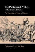 Cover-Bild zum Titel 'The Politics and Poetics of Cicero's Brutus' von 'Christopher S. van den Berg'
